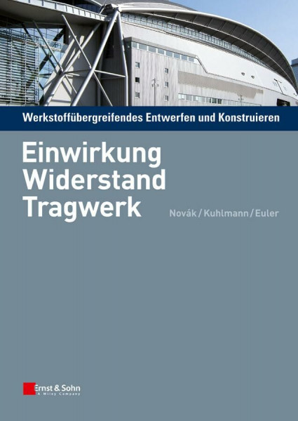 Werkstoffübergreifendes Entwerfen und Konstruieren: Einwirkung, Widerstand, Tragwerk