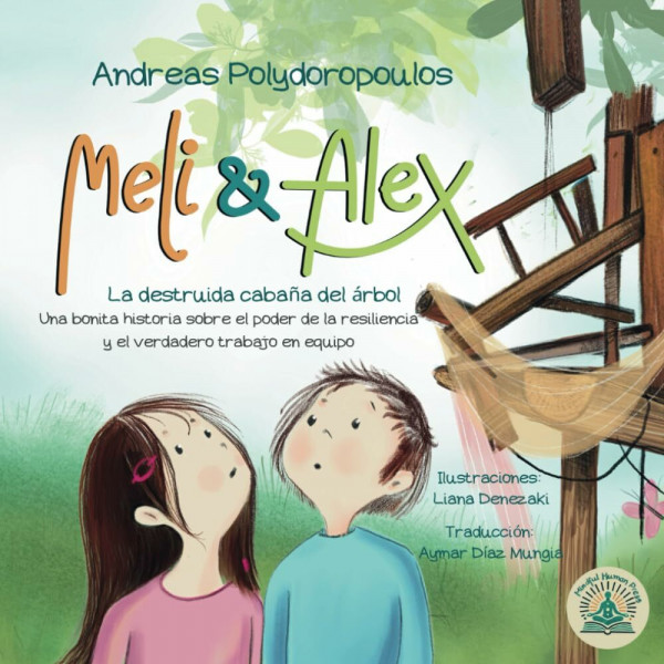 Meli & Alex - La destruida cabaña del árbol: Una bonita historia sobre el poder de la resiliencia y el verdadero trabajo en equipo