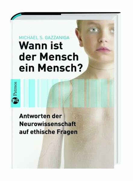 Wann ist der Mensch ein Mensch?: Antworten der Neurowissenschaft auf ethische Fragen