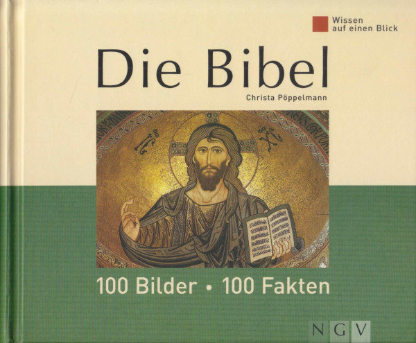 Die Bibel: 100 Bilder - 100 Fakten (Wissen auf einen Blick)
