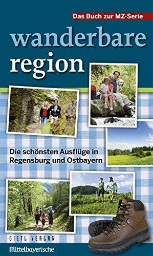 Wanderbare Region: Die schönsten Ausflüge in Regensburg und Ostbayern