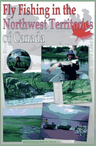 Fly Fishing in the Northwest Territories of Canada