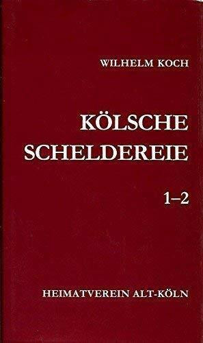 Kölsche Scheldereie (Beiträge zur kölnischen Geschichte, Sprache und Eigenart)