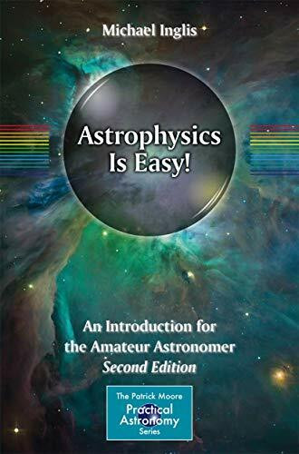 Astrophysics Is Easy!: An Introduction for the Amateur Astronomer (The Patrick Moore Practical Astronomy Series)