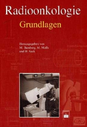 Radioonkologie. Band 1: Grundlagen. Band 2: Klinik
