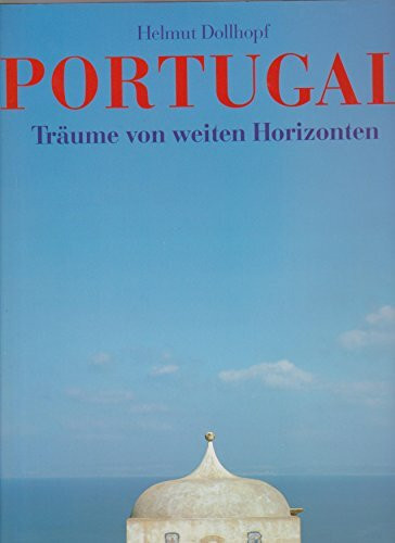 Portugal. Träume von weiten Horizonten