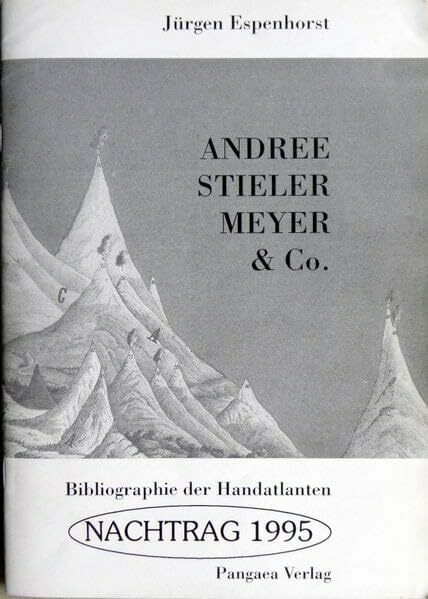 Andree, Stieler, Meyer & Co. Handatlanten des deutschen Sprachraums... / Andree, Stieler, Meyer & Co. Handatlanten des deutschen Sprachraums...: ... und Abkömmlingen im In- und Ausland)