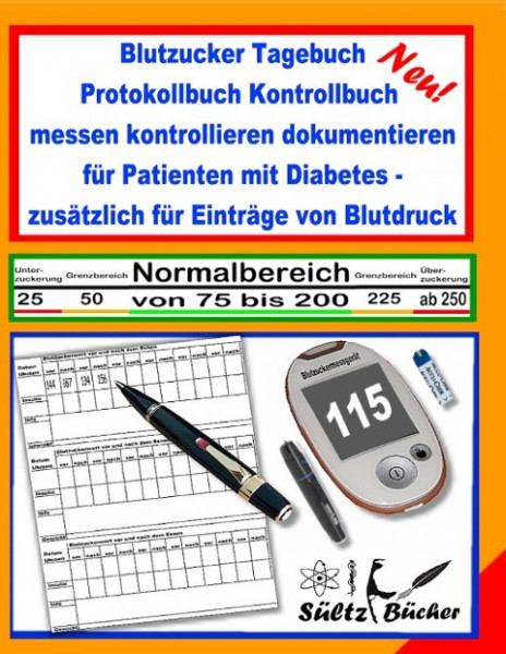 Blutzucker Tagebuch Protokollbuch Kontrollbuch messen kontrollieren dokumentieren für Patienten mit Diabetes - zusätzlich für Einträge von Blutdruck