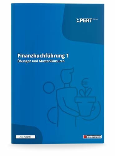 Finanzbuchführung, Teil 1: Übungen und Musterklausuren (Xpert-Business)
