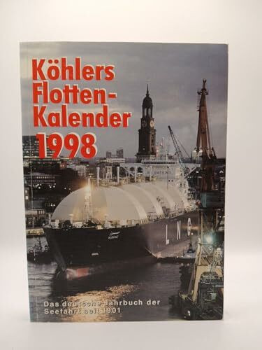 Köhlers Flottenkalender 1998: Das deutsche Jahrbuch der Seefahrt seit 1901