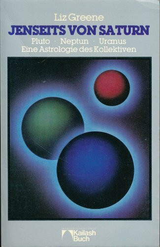 Jenseits von Saturn. Pluto, Neptun, Uranus. Eine Astrologie des Kollektiven