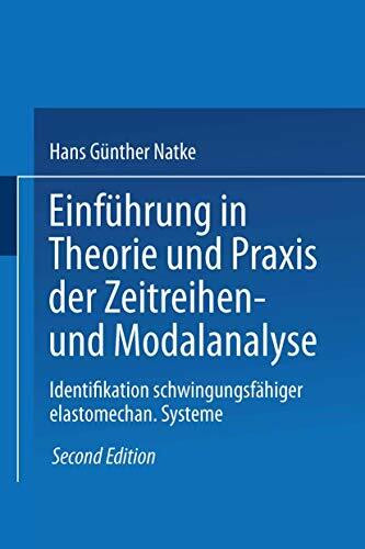 Einführung in Theorie und Praxis der Zeitreihen- und Modalanalyse: Identifikation schwingungsfähiger elastomechanischer Systeme (Grundlagen der Ingenieurwissenschaften) (German Edition)