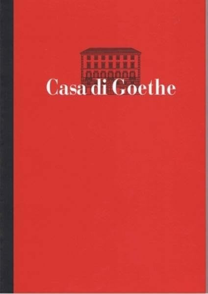 Die Casa di Goethe in Rom: Dauerführer
