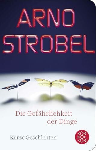 Die Gefährlichkeit der Dinge: Kurze Geschichten | Geschenkausgabe im Miniformat (Fischer Taschenbibliothek)