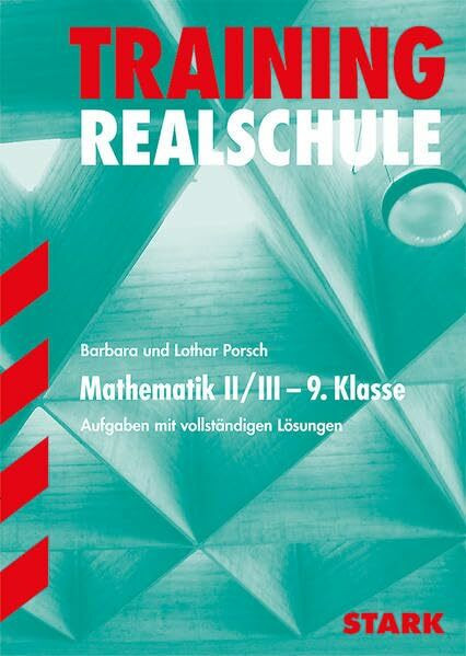STARK Training Realschule - Mathematik 9. Klasse Gruppe II/III - Bayern: Aufgaben mit vollständigen Lösungen