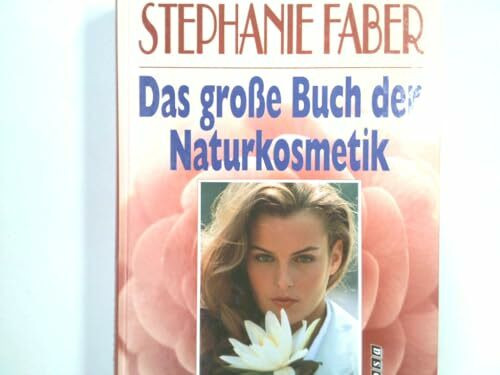 Das grosse Buch der Naturkosmetik. 300 neue Rezepte für selbstgemachte Kosmetik