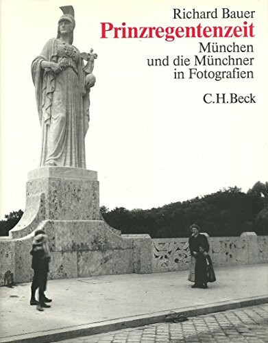 Prinzregentenzeit: München und die Münchner in Fotografien