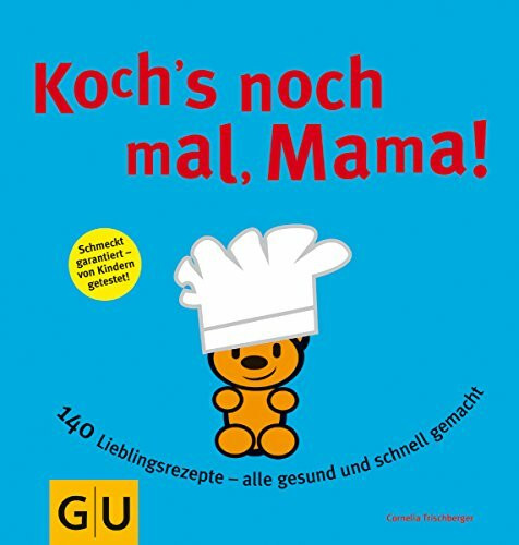 Koch´s nochmal, Mama: 140 Lieblingsrezepte - alle gesund und schnell gemacht (GU Familienküche)