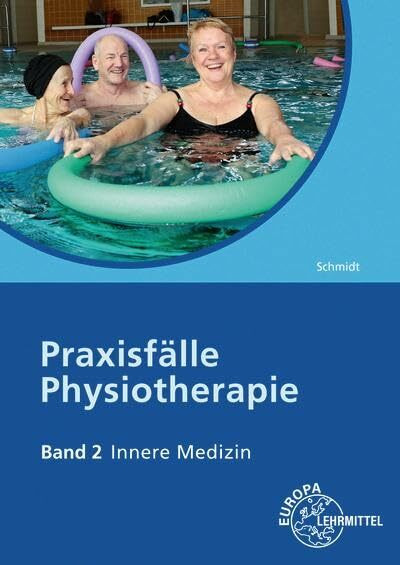 Praxisfälle Physiotherapie, Band 2, Innere Medizin: Band 2: Innere Medizin