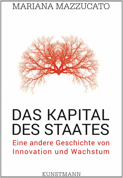 Das Kapital des Staates: Eine andere Geschichte von Innovation und Wachstum