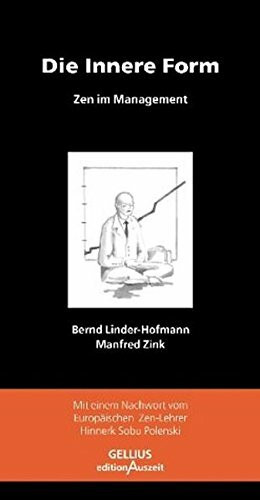 Gellius Verlag Die Innere Form. Zen Im Mangement. Mit Einem Nachwort Vom Europäischen Zen-Lehrer Hinnerk Sobu...