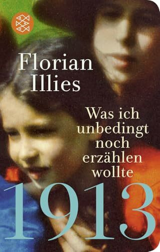1913 – Was ich unbedingt noch erzählen wollte: Die Fortsetzung des Bestsellers 1913 | Geschenkausgabe im Miniformat (Fischer Taschenbibliothek)