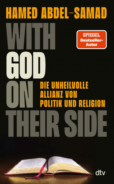 With God on their Side: Die unheilvolle Allianz von Politik und Religion | Deutschlands bekanntester Islamkritiker über den Pakt von Populisten und autoritären Glaubensrichtungen