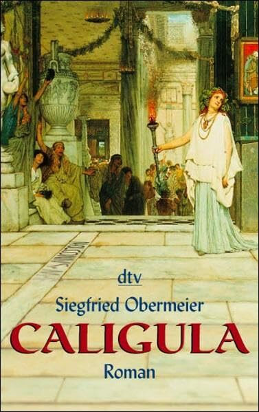 Caligula: Der grausame Gott – Roman (dtv Unterhaltung)