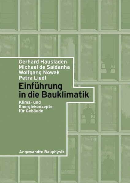 Einführung in die Bauklimatik: Klima- und Energiekonzepte für Gebäude (Angewandte Bauphysik)