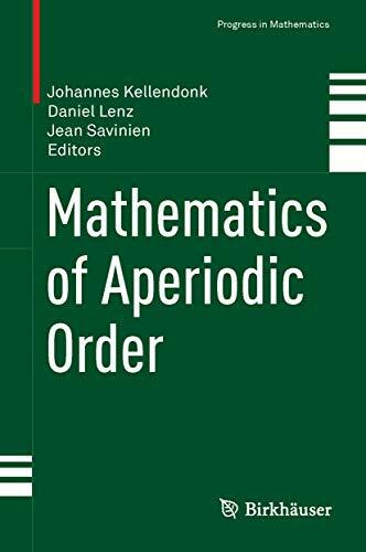 Mathematics of Aperiodic Order (Progress in Mathematics, 309, Band 309)