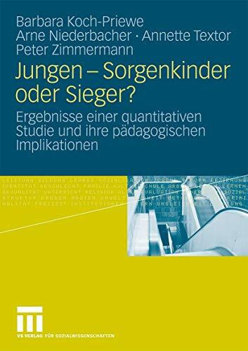 Jungen - Sorgenkinder oder Sieger?: Ergebnisse einer quantitativen Studie und ihre pädagogischen Implikationen