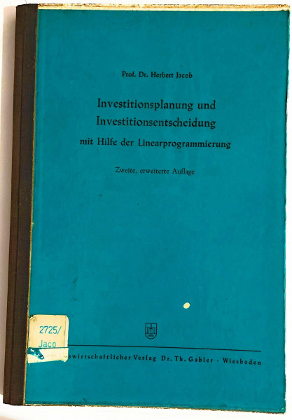 Investitionsplanung und Investitionsentscheidung mit Hilfe der Linearprogrammierung.