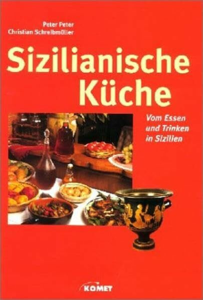 Sizilianische Küche: Vom Essen und Trinken auf Sizilien