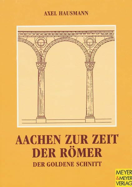 Aachen zur Zeit der Römer: Der Goldene Schnitt
