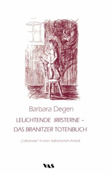 Leuchtende Irrsterne - Das Branitzer Totenbuch: "Euthanasie" in einer katholischen Anstalt Leuchtende Irrsterne - Das Branitzer Totenbuch: "Euthanasie" in einer katholischen Anstalt