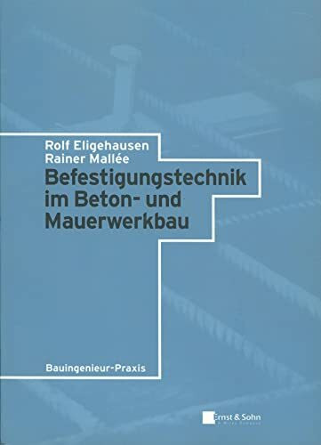 Befestigungtechnik im Beton- und Mauerwerkbau (Bauingenieur-Praxis)