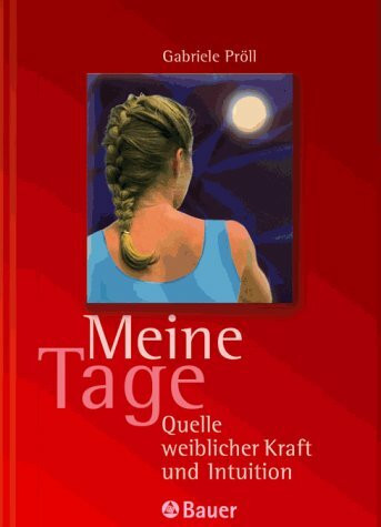 Meine Tage: Quelle weiblicher Kraft und Intuition