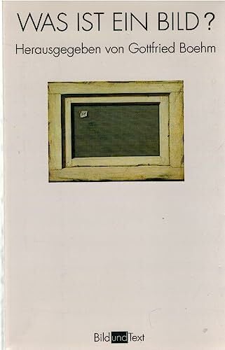 Was ist ein Bild?: 4. Auflage (Bild und Text) Was ist ein Bild?: 4. Auflage (Bild und Text)