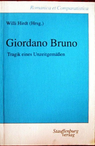Giordano Bruno: Tragik eines Unzeitgemässen (Romanica et Comparatistica)