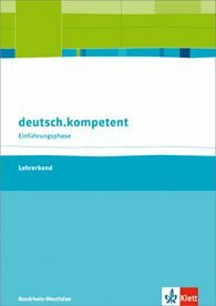 deutsch.kompetent. Ausgabe Nordrhein-Westfalen Einführungsphase: Handreichungen für den Unterricht mit Onlineangebot Klasse 10 (deutsch.kompetent. Ausgabe für Nordrhein-Westfalen)
