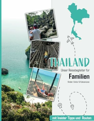 Thailand - Unser Reisebegleiter für Familien: Kinder, Kultur & Kokosnüsse
