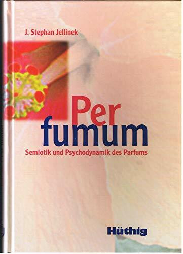 Per fumum. Semiotik und Psychodynamik des Parfums
