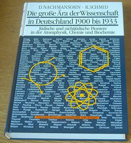 Die große Ära der Wissenschaft in Deutschland 1900 bis 1933. Jüdische und nichtjüdische Pioniere in der Atomphysik, Chemie und Biochemie