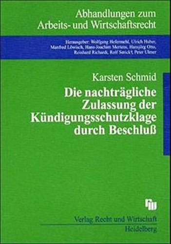 Die nachträgliche Zulassung der Kündigungsschutzklage durch Beschluss