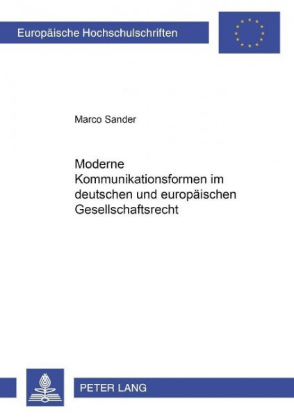 Moderne Kommunikationsformen im deutschen und europäischen Gesellschaftsrecht