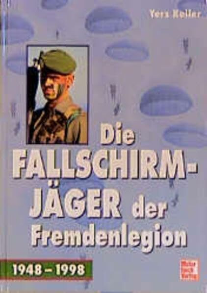 Der Fallschirmjäger der Fremdenlegion: 2. REP 1948-1998