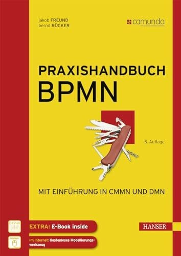 Praxishandbuch BPMN: Mit Einführung in CMMN und DMN