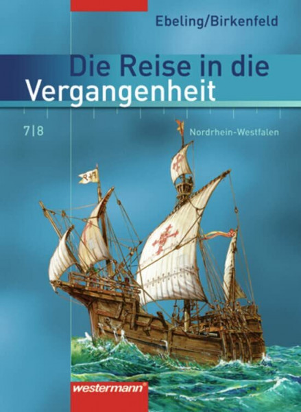Die Reise in die Vergangenheit - Ausgabe 2007 für Nordrhein-Westfalen: Schülerband 7 / 8