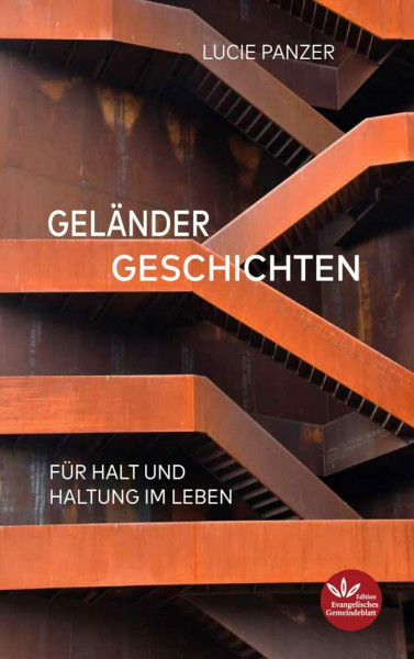Geländergeschichten: Für Halt und Haltung im Leben