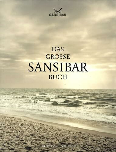 Das große Sansibar-Buch. Die Geschichte der legendären Strandbar auf Sylt und alle Originalrezepte aus der Sansibar-Küche